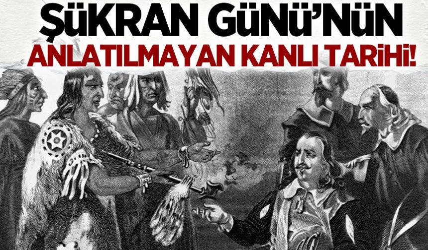 Şükran Günü'nün anlatılmayan kanlı tarihi! Katliam yapan koloni askerleri...