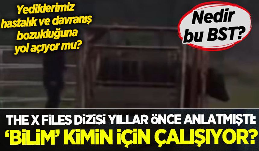The X-Files dizisi 31 yıl önce uyarmıştı! Yediklerimize ne kadar güvenebiliriz?