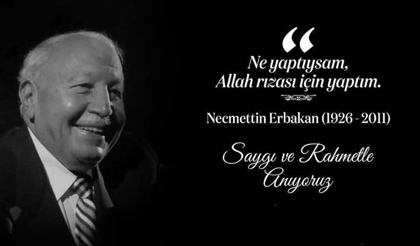 Necmettin Erbakan Hoca'yı rahmetle anıyoruz