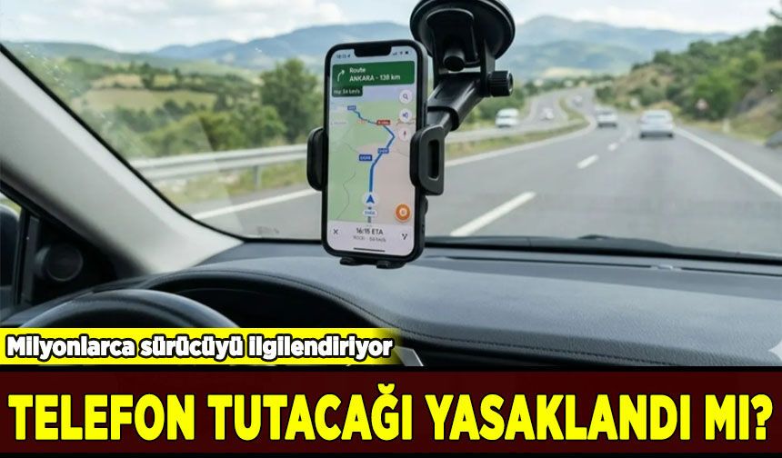DMM'den açıklama geldi: Otomobillerde telefon tutacağı yasaklandı mı?