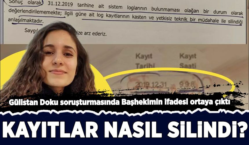Gülistan Doku soruşturmasında Başhekimin ifadesi ortaya çıktı!