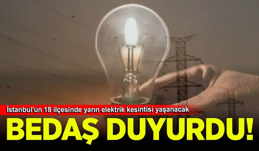 İstanbul'un 18 ilçesinde elektrik kesintisi! Bazı ilçelerde saatler sürecek