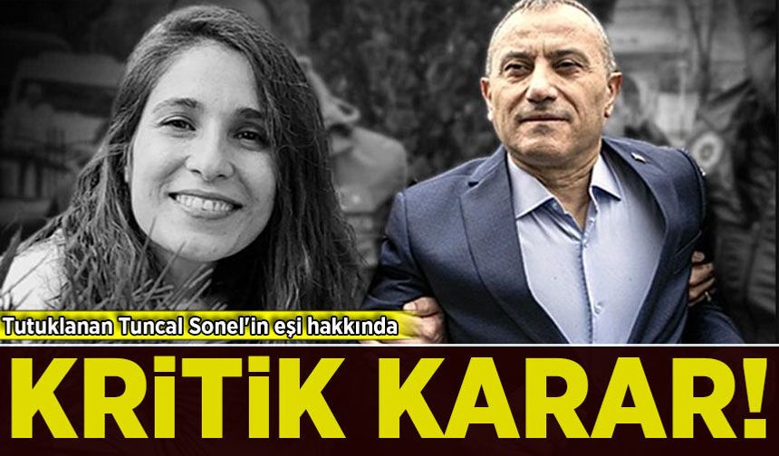 Gülistan Doku soruşturması derinleşiyor: Tutuklanan Tuncal Sonel'in eşi hakkında kritik karar