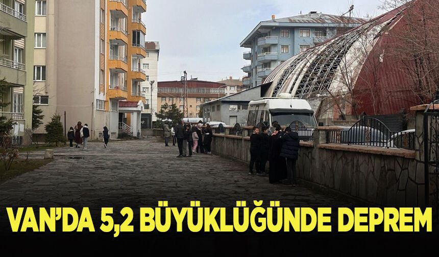 Van'da 5,2 büyüklüğünde deprem oldu
