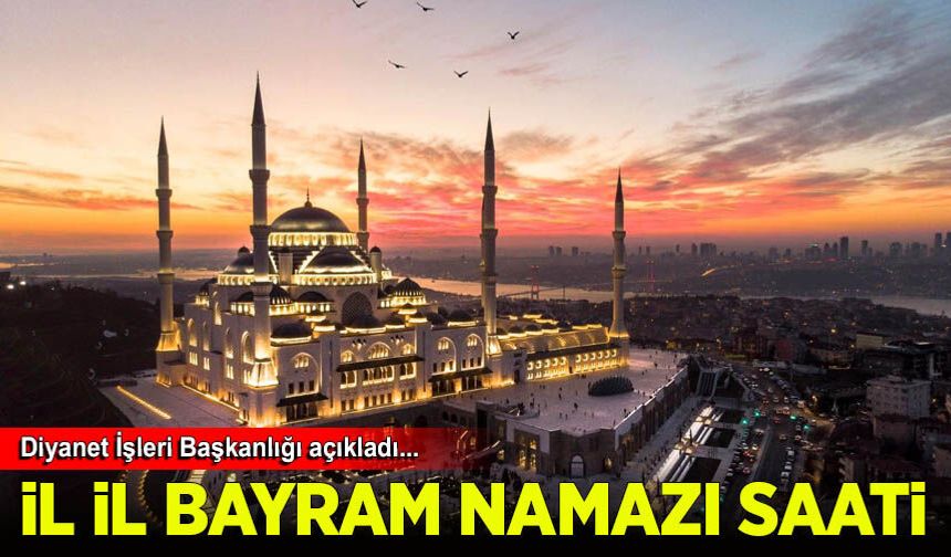 İl İl 2026 Kurban Namazı saatleri
