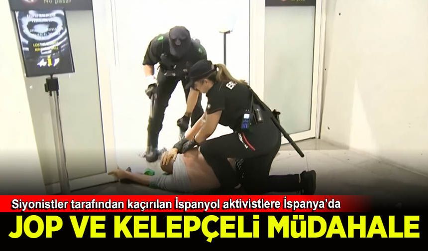 Sumud Filosu'ndaki İspanyol aktivistlere Bilbao Havalimanında jop ve sert müdahale