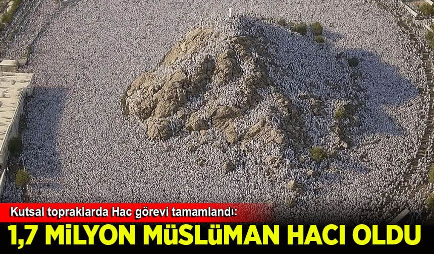 Kutsal topraklarda Hac görevi tamamlandı: 1,7 Milyon Müslüman Hacı oldu
