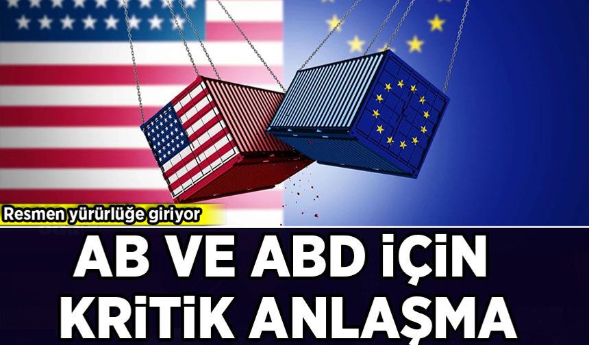 AB-ABD ticaret anlaşması yürürlüğe giriyor