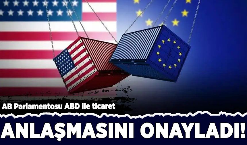 Avrupa Parlamentosu'ndan ABD ile ticaret anlaşmasına onay
