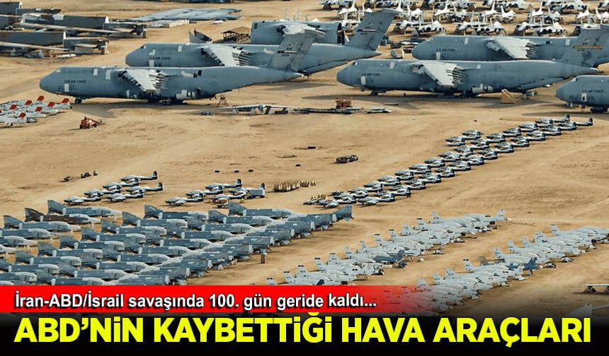 İran savaşında ABD'nin kaybettiği hava araçları