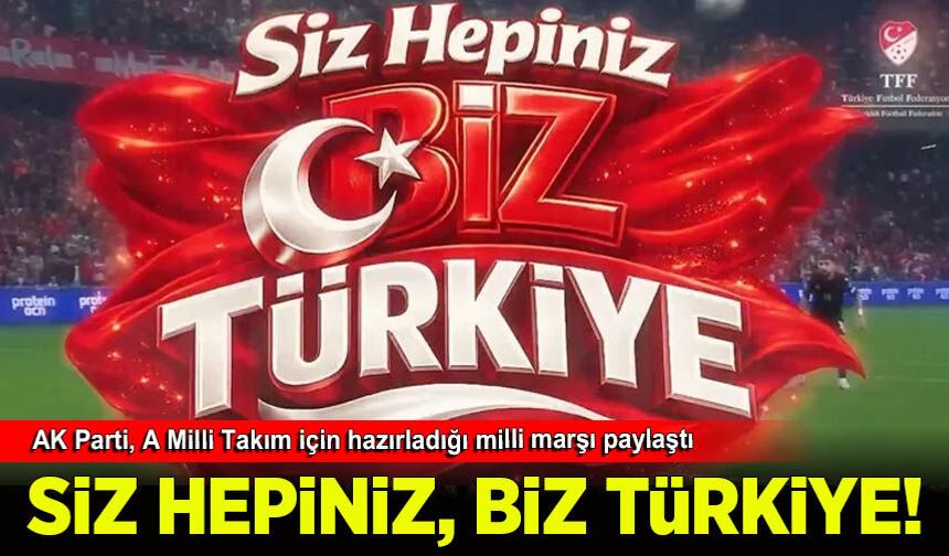 AK Parti, A Milli Takım için hazırladığı milli marşı paylaştı