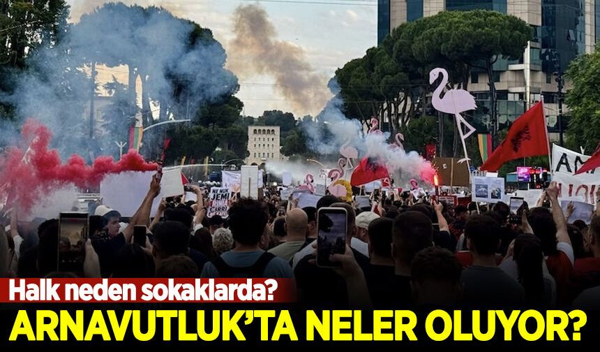 Arnavutluk'ta neler oluyor? Halk neden sokaklarda?