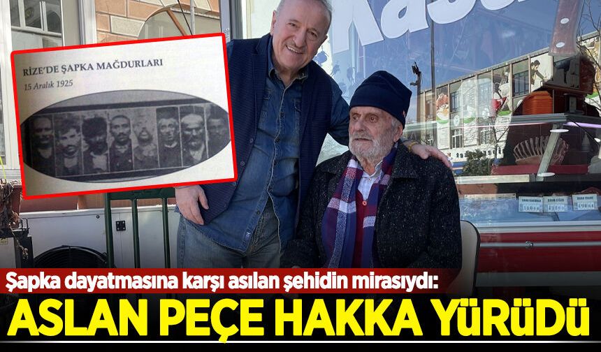 Şapka dayatmasına karşı çıktığı için asılan Şehit Aslan Peçe'nin aynı adı taşıyan evladı Hakk'a yürüdü