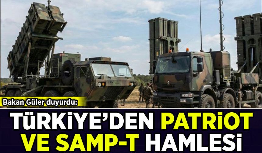 Bakan Güler duyurdu: Türkiye'den Patriot ve SAMP-T hamlesi