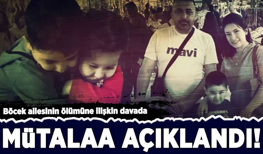 Böcek ailesinin ölümüne ilişkin davada mütalaa açıklandı!