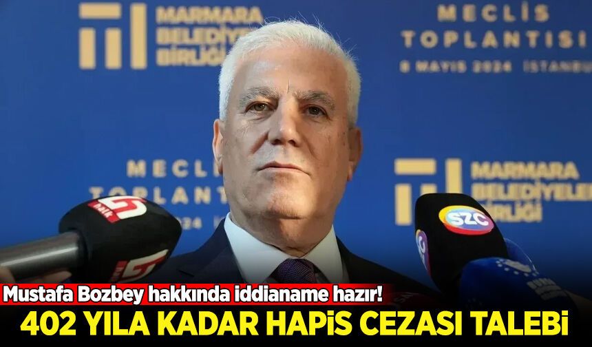Mustafa Bozbey hakkında iddianame hazır! 402 yıla kadar hapis cezası istendi