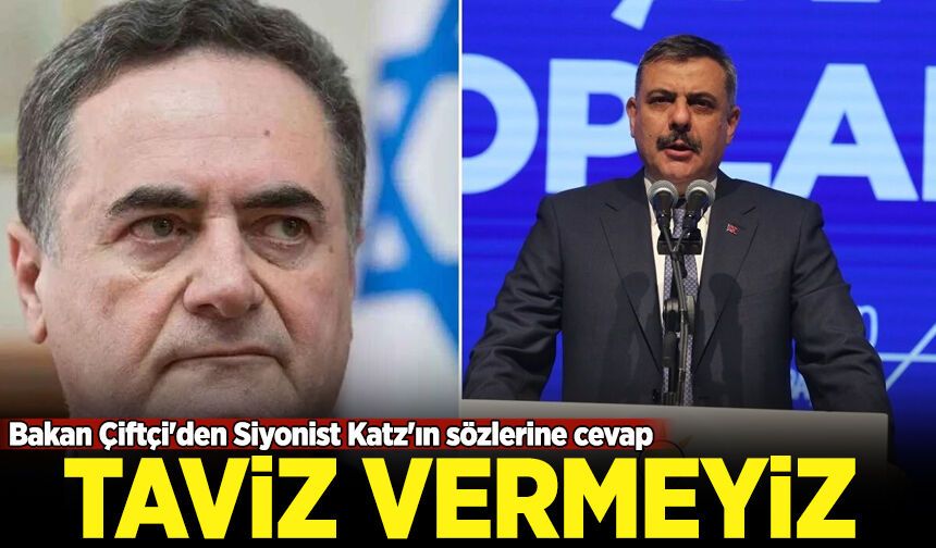 Bakan Çiftçi'den Siyonist Katz'ın sözlerine cevap: Taviz vermeyiz