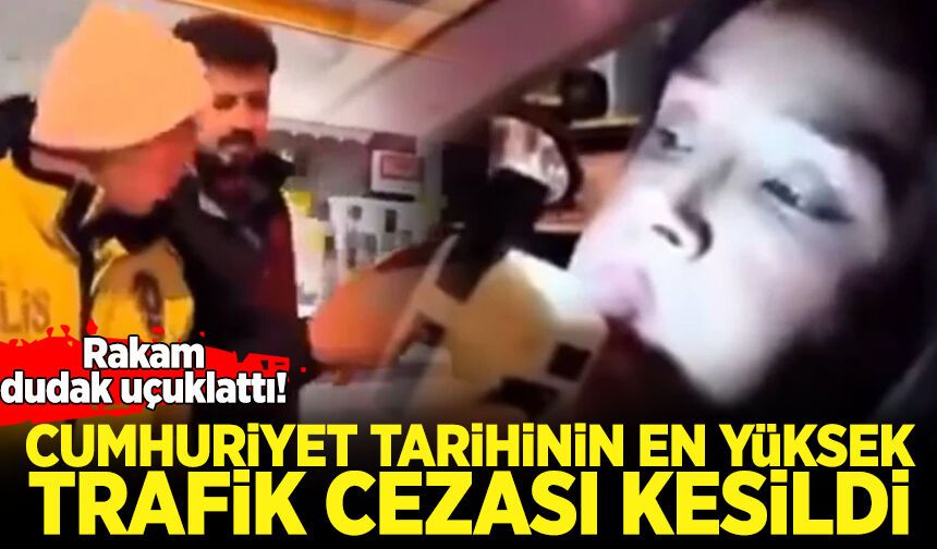 Cumhuriyet tarihinin en yüksek trafik cezası kesildi: Rakam dudak uçuklattı