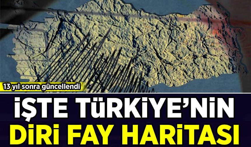 13 yıl sonra güncellendi: Türkiye'deki diri fay sayısı 700'e yükseldi