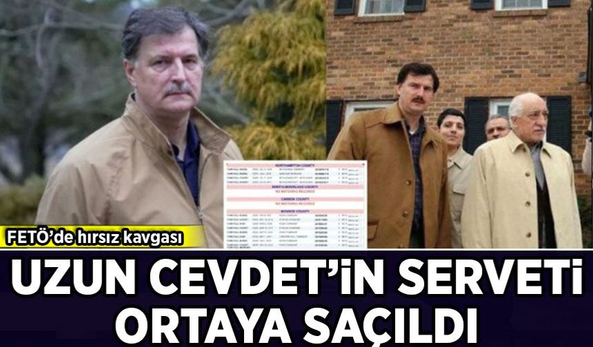 FETÖ'de hırsız kavgası: Uzun Cevdet'in serveti ortaya saçıldı