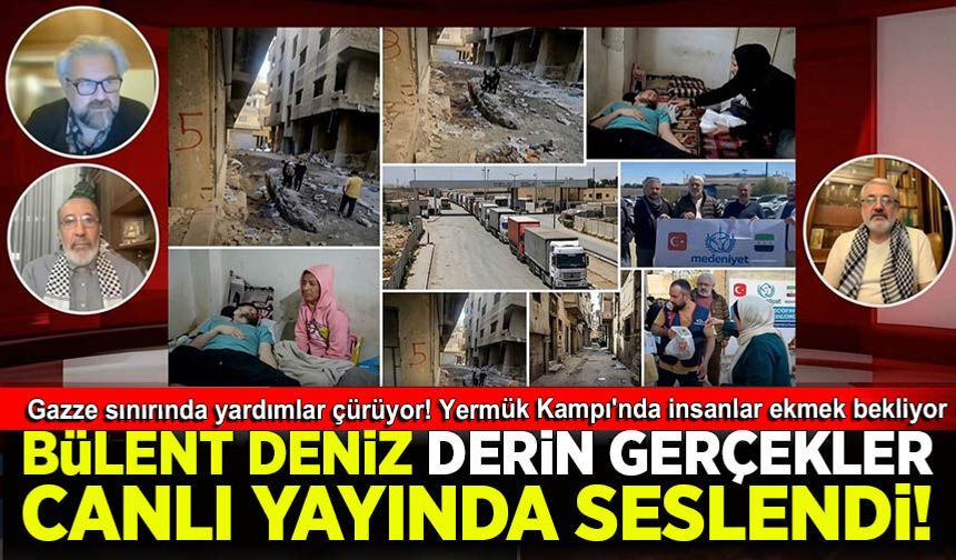 Bülent Deniz: Tırlar sınırda bekliyor! Gazze'ye giremiyorsak Yermük'e gidelim!