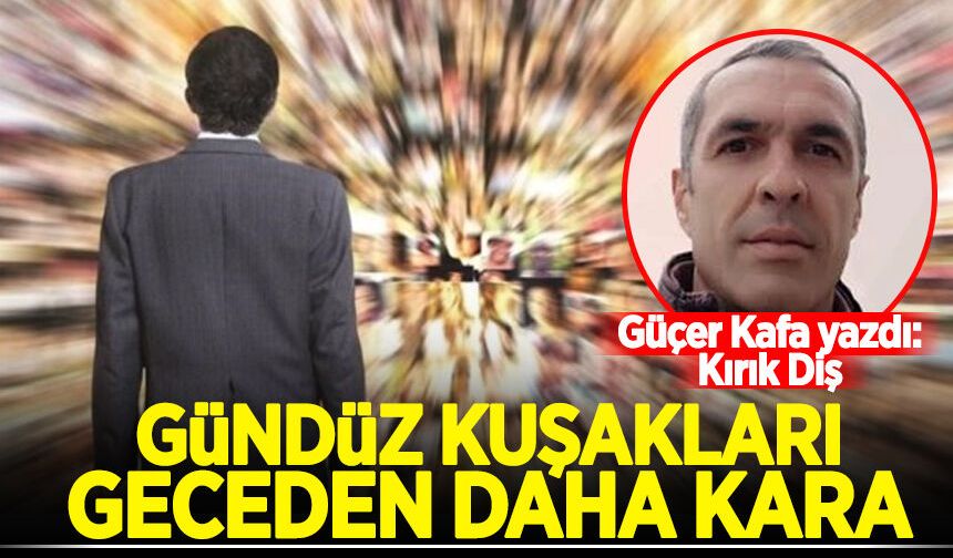 Güçer Kafa yazdı: Kırık Diş