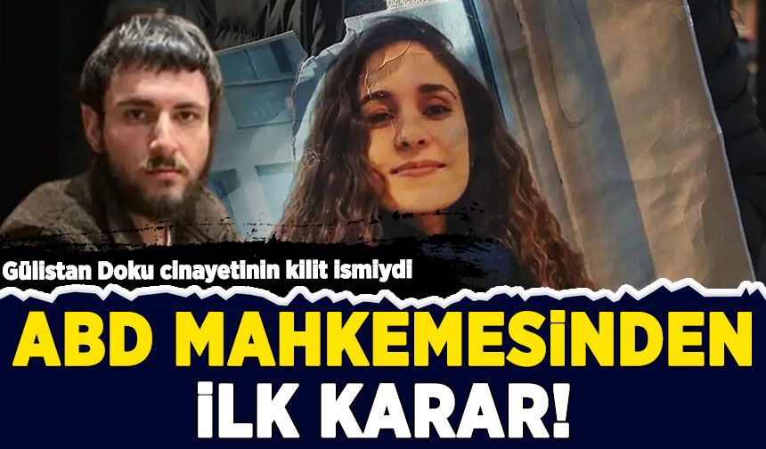 Gülistan Doku soruşturmasında yeni gelişme: ABD mahkemesinden Umut Altaş kararı
