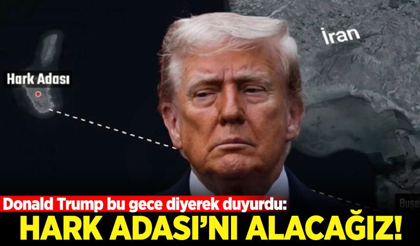 Trump: Bu gece Hark Adası'nı alacağız