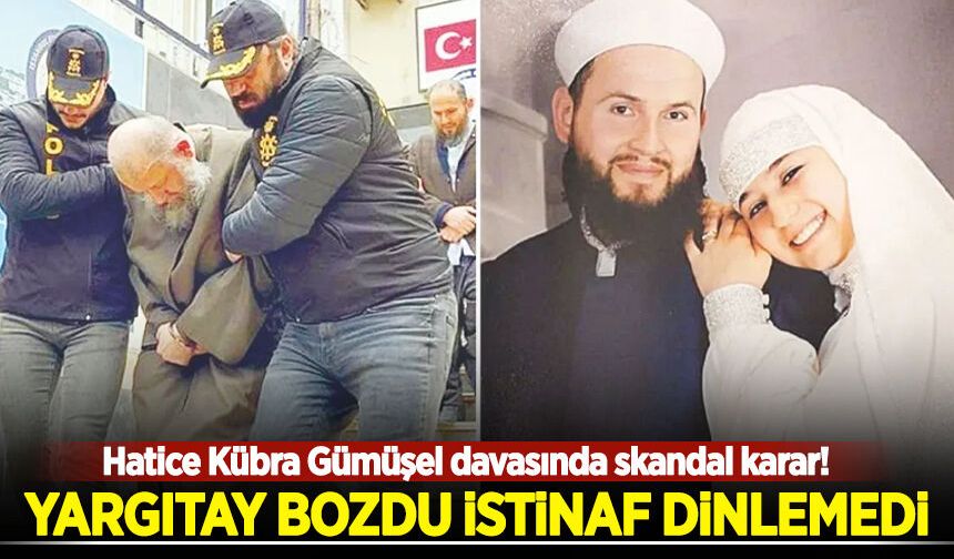 Hatice Kübra Gümüşel davasında skandal karar! Yargıtay bozdu, İstinaf dinlemedi