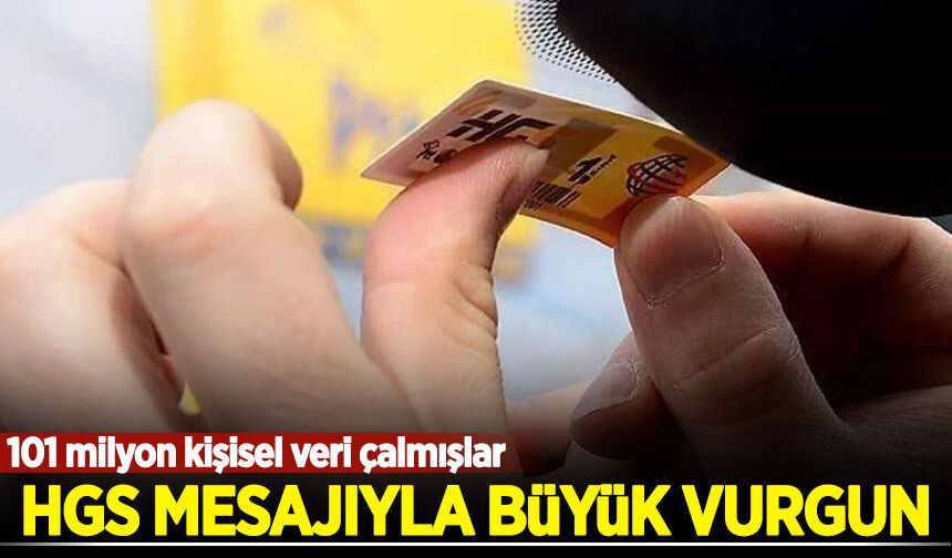 101 milyon kişisel veri çalmışlar: HGS mesajıyla büyük vurgun!
