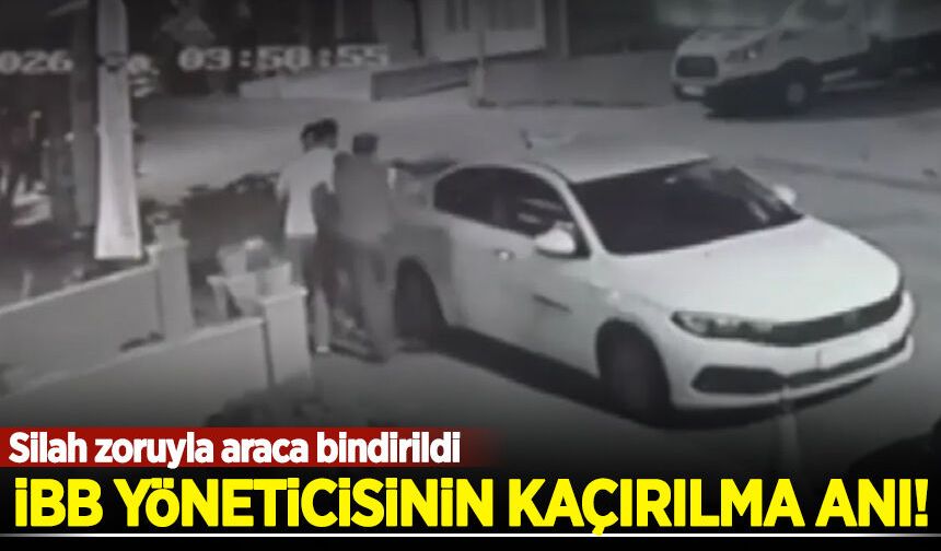 İBB Kültür A.Ş. Genel Müdür Yardımcısı Erhan Karaal’ın kaçırılma anları ortaya çıktı