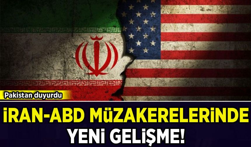Pakistan duyurdu: İran-ABD müzakerelerinde yeni gelişme!