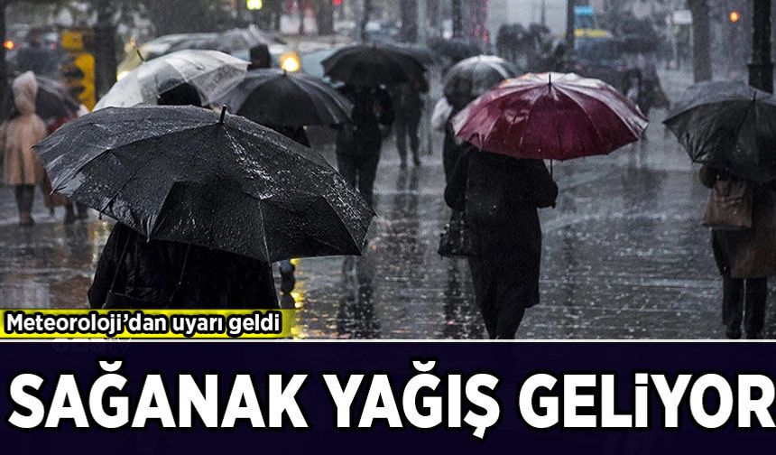 Meteoroloji'den uyarı geldi: Sağanak yağış bekleniyor