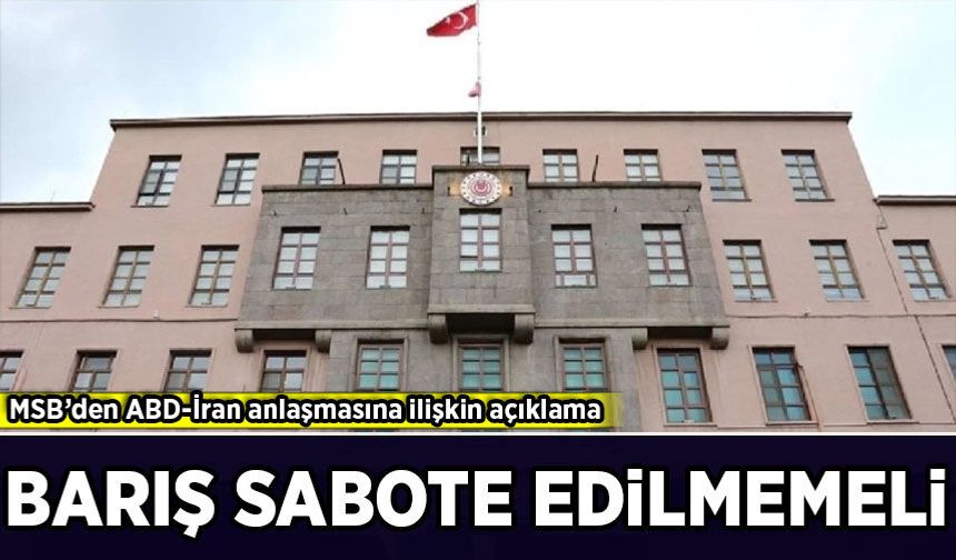 MSB’den ABD-İran anlaşmasına ilişkin açıklama!