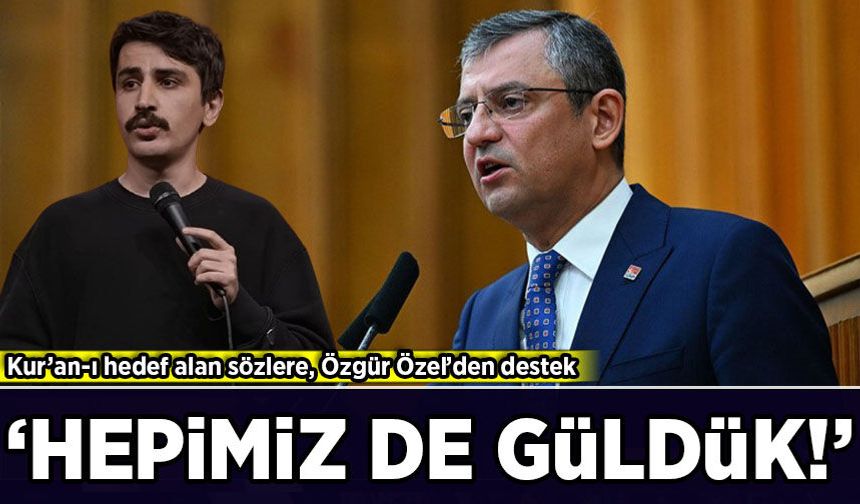 Özgür Özel'den Kur'an-ı Kerim'i hedef alan 'stand-up'çı Deniz Göktaş'a destek