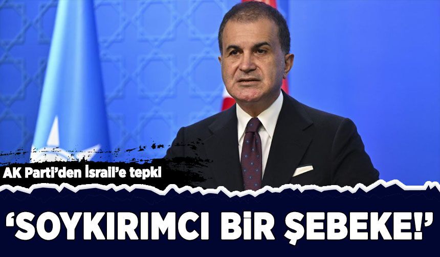 AK Parti’den İsrail’e tepki: 'soykırımcı bir şebeke!'