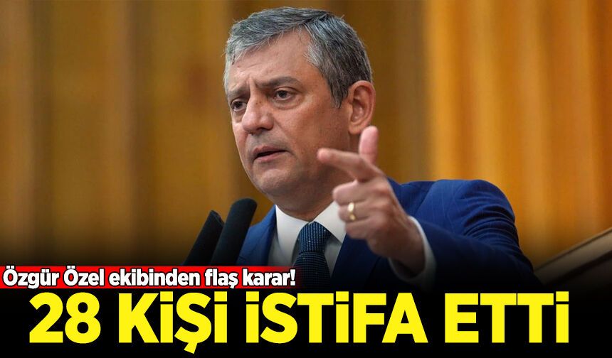 Özgür Özel ekibinden son dakika istifa kararı!