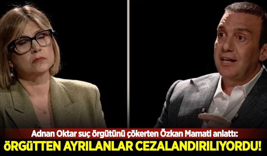 Adnan Oktar suç örgütünü çökerten Özkan Mamati, ayrılanların başına gelenleri anlattı