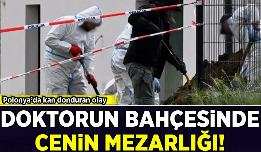 Polonya'da kan donduran olay: Evinin bahçesine 34 insan cenini gömmüş!