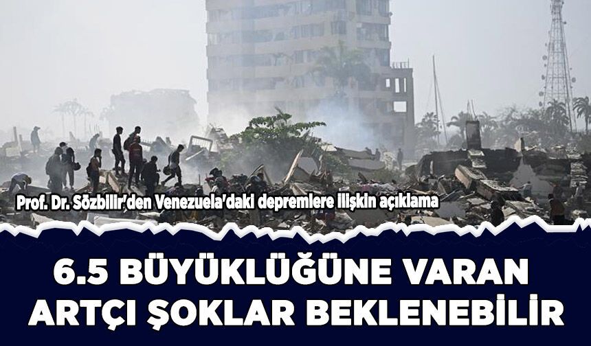 Prof. Dr. Sözbilir'den Venezuela'daki depremlere ilişkin açıklama
