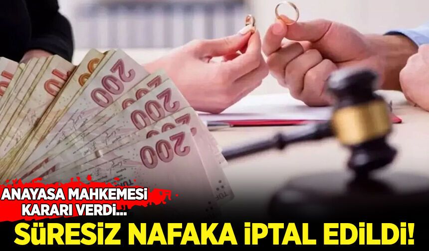 Anayasa Mahkemesi'nden süresiz nafaka kararı: İptal edildi!