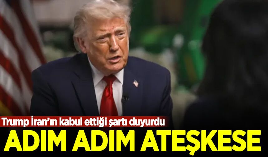 Trump, İran'ın kabul ettiği ateşkes şartını açıkladı!