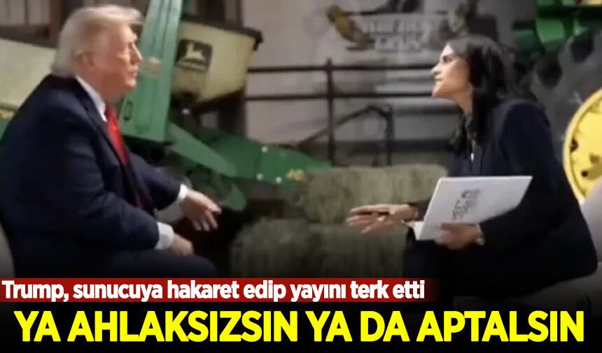 Trump, sunucuya hakaret edip yayını terk etti: Ya ahlaksızsın ya da aptalsın