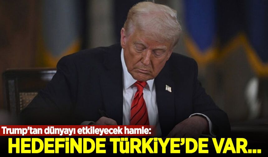 Trump'tan dünyayı etkileyecek hamle: Hedefinde Türkiye de var...