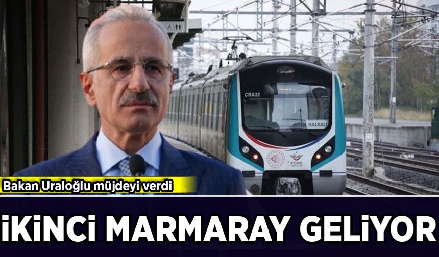 Bakan Uraloğlu müjdeyi verdi: İstanbul'a ikinci Marmaray geliyor