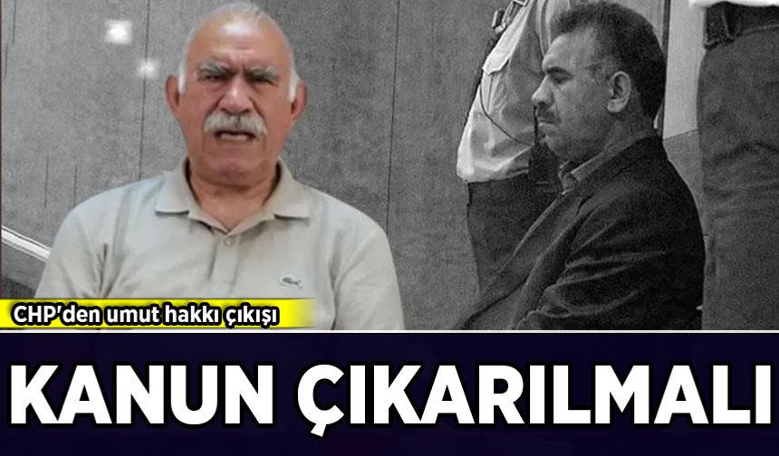 CHP'den 'umut hakkı' çıkışı: Kanun çıkarılmalı