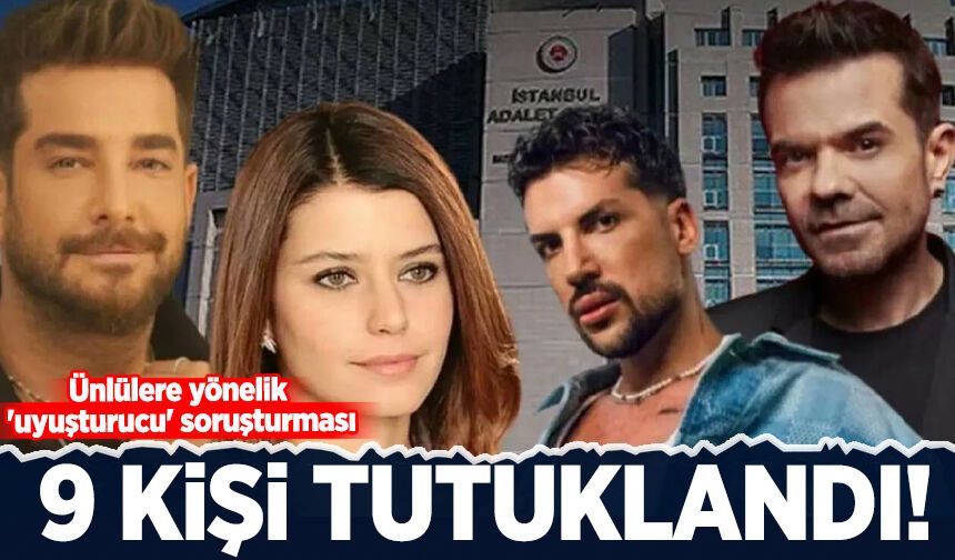 Ünlülere yönelik 'uyuşturucu' soruşturmasında 9 tutuklama