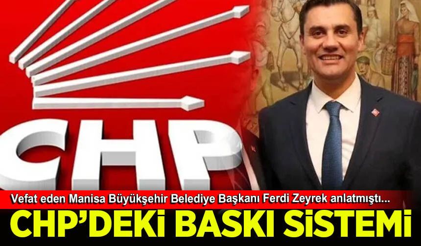 Vefat eden Manisa BB Ferdi Zeyrek, CHP içinden bir ekibin kendisine yaptığı baskıyı anlatmıştı