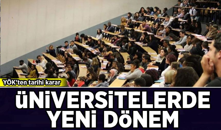 YÖK'ten tarihi karar: Üniversitelerde yeni dönem