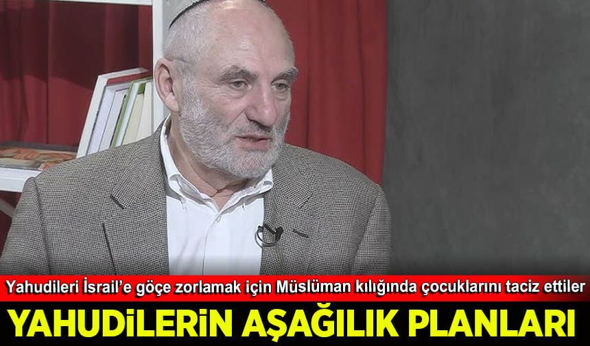 Yahudilerin kirli planları: Göçe zorlamak için kendi çocuklarını Müslüman kılığında taciz ettiler